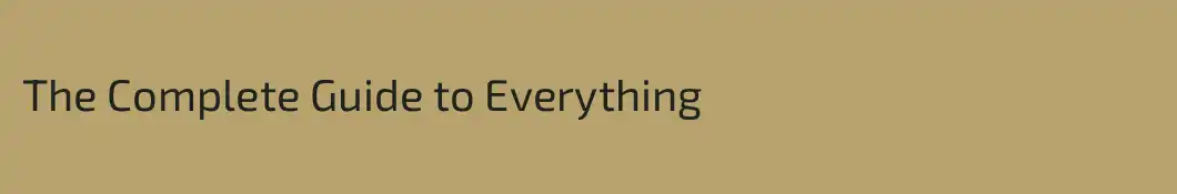 The Complete Guide to Everything